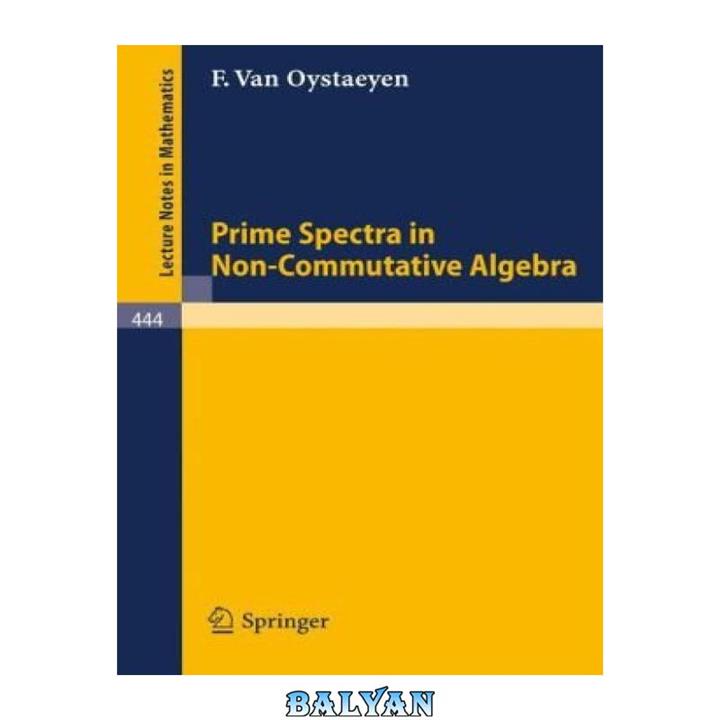 دانلود کتاب Prime Spectra in Non-Communicative Algebra